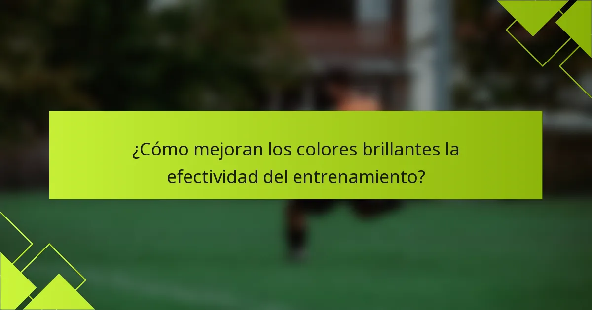 ¿Cómo mejoran los colores brillantes la efectividad del entrenamiento?