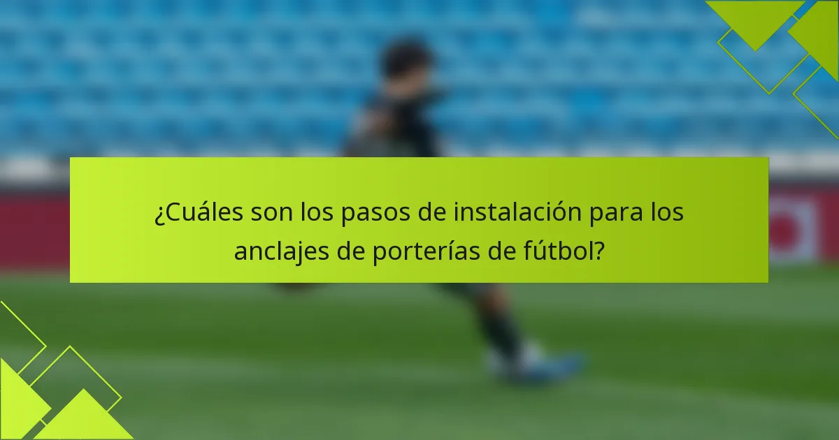 ¿Cuáles son los pasos de instalación para los anclajes de porterías de fútbol?
