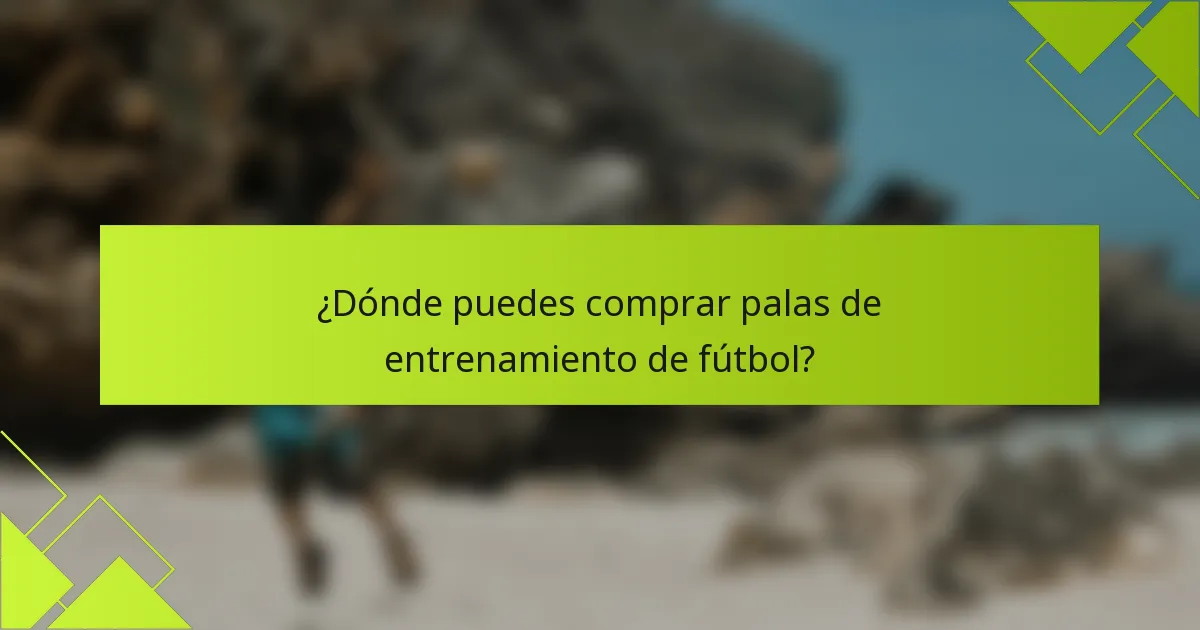¿Dónde puedes comprar palas de entrenamiento de fútbol?