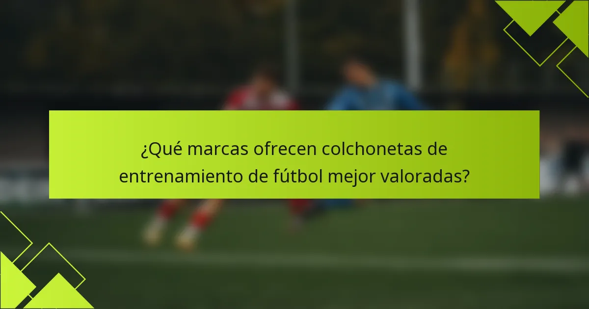 ¿Qué marcas ofrecen colchonetas de entrenamiento de fútbol mejor valoradas?