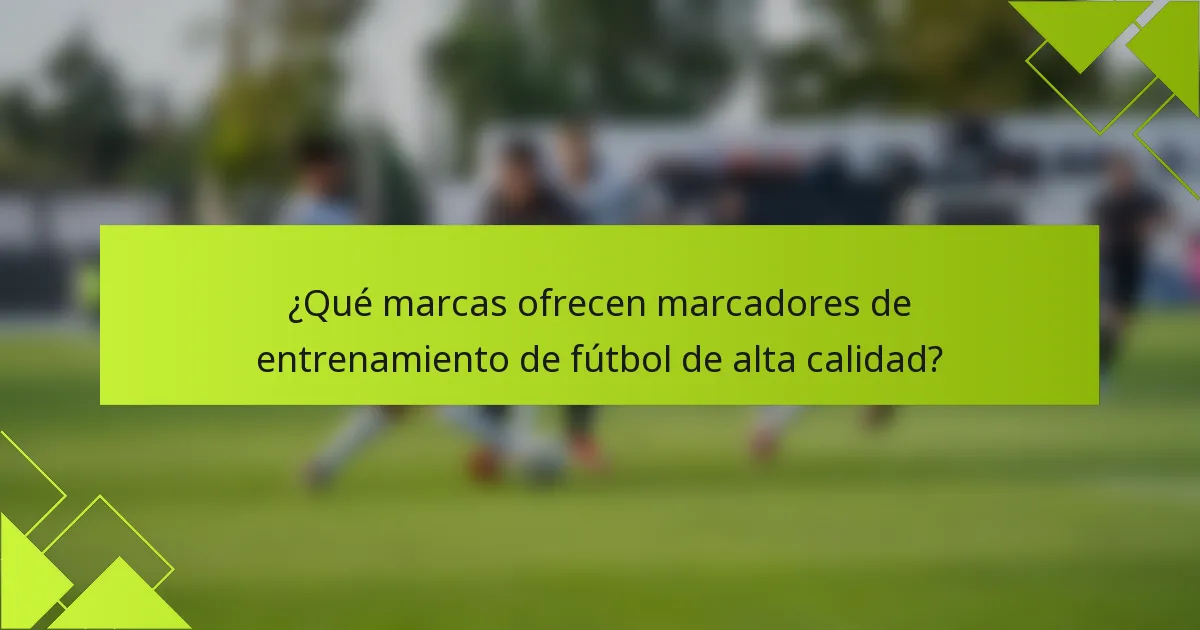 ¿Qué marcas ofrecen marcadores de entrenamiento de fútbol de alta calidad?